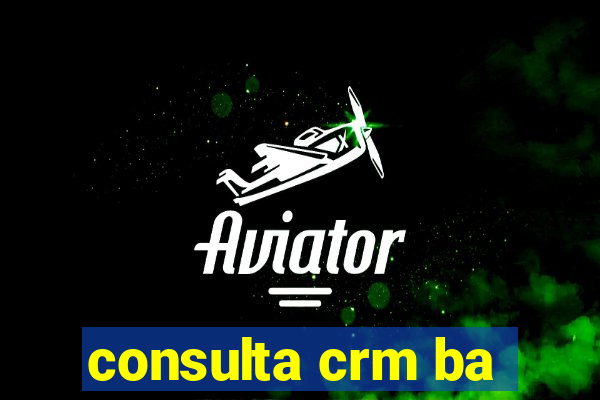 consulta crm ba